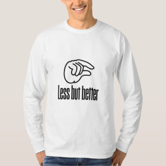 Less But Better T Shirt