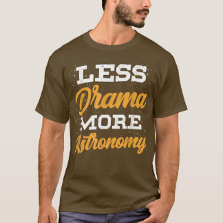 Less Drama More Astronomy Astronaut Rocket Planets T Shirt