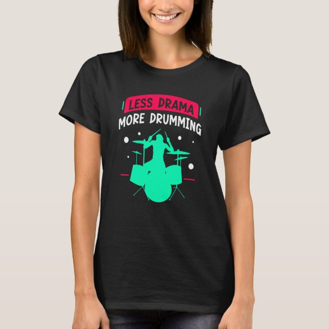 Less Drama More Drumming Drum Drummer  Intrument T Shirt (Framsida)