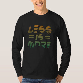 Less Is More Frugal T Shirt