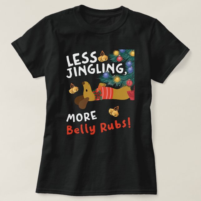 Less Jingle, More Belly Rubs: Dachshund Lovers T Shirt (Design framsida)