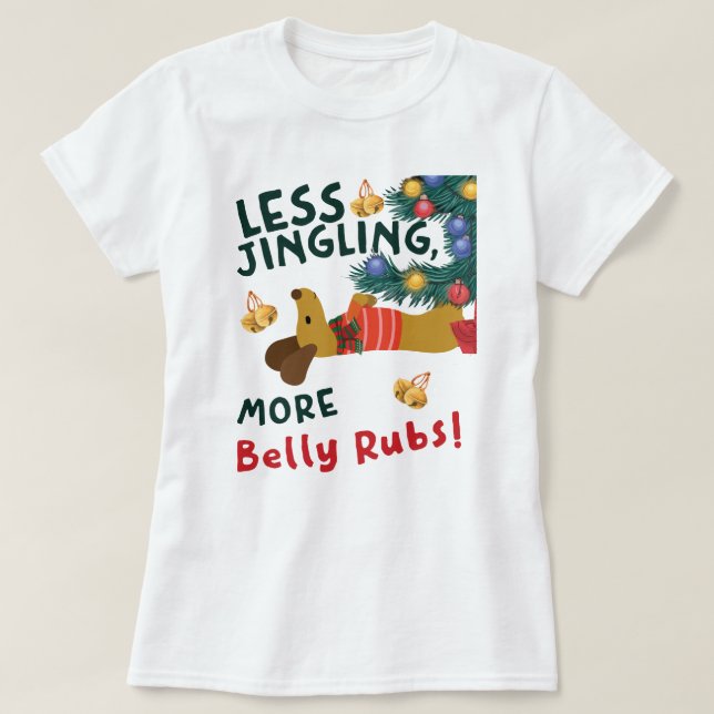 Less Jingle, More Belly Rubs: Dachshund Lovers T Shirt (Design framsida)