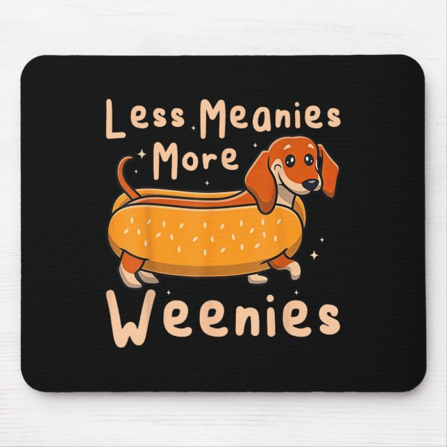 Less Meanies More Weenies Dachshund Quote Musmatta (Framsidan)
