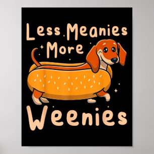 Less Meanies More Weenies Dachshund Quote Poster