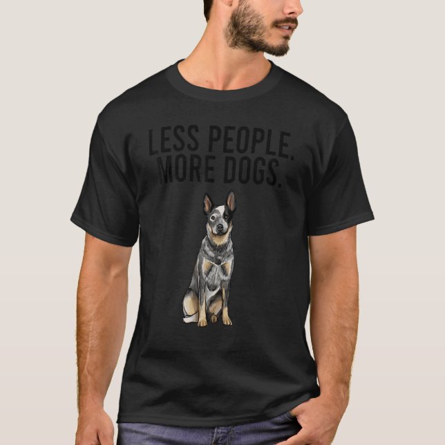 Less People More Dogs Australian Cattle Dog  Intro T Shirt (Framsida)