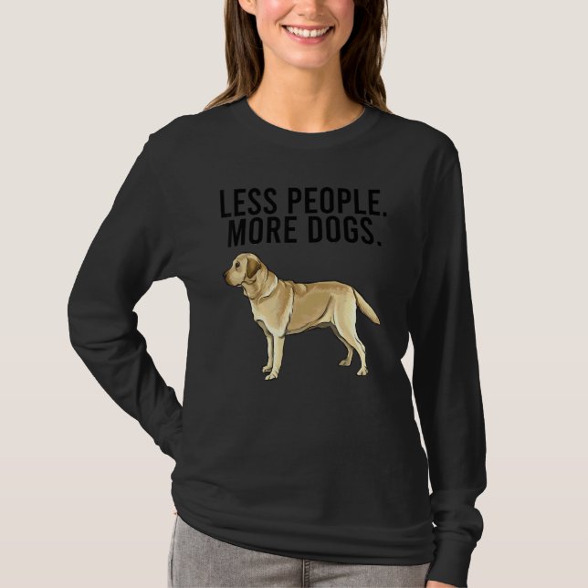 Less People More Dogs Yellow Labrador Retriever T Shirt (Framsida)