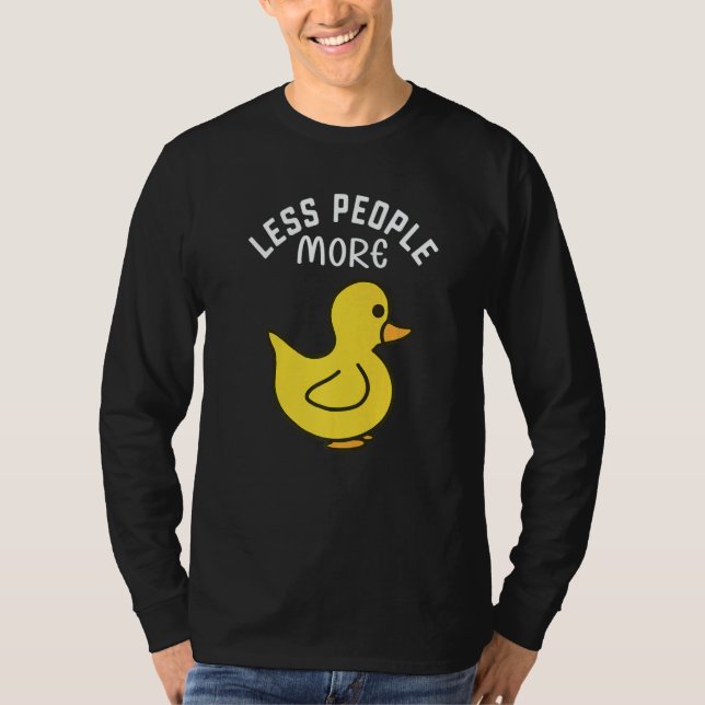 Less People More Ducks I Little Duck I Duckling I  T Shirt (Framsida)