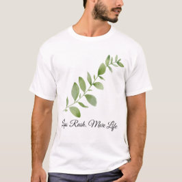 Less Rush More Life Botanical Design T Shirt