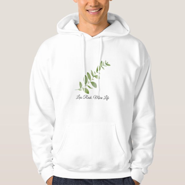 Less Rush More Life Botanical T-Shirt Hoodie (Framsida)