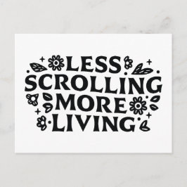 Less scrolling more living mindfulness quotes vykort