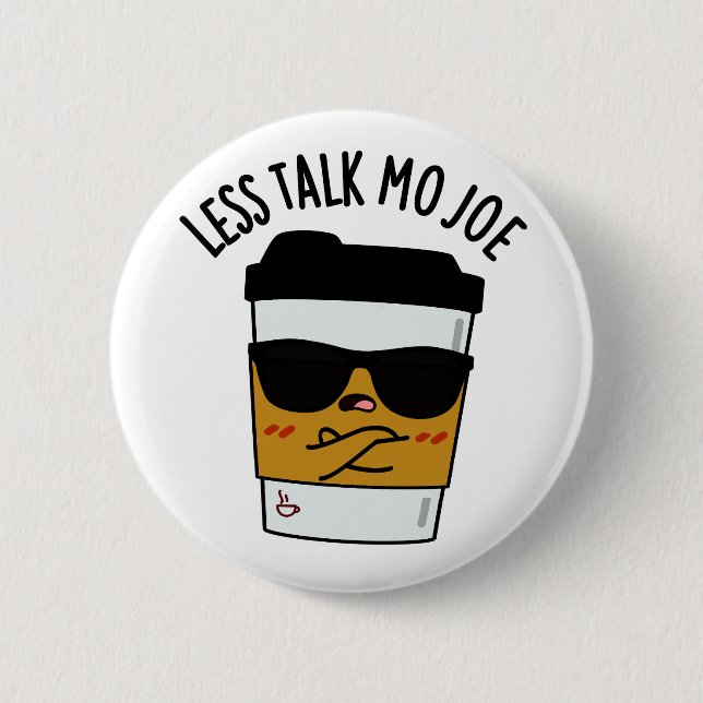 Less Talk Mo Joe Funny Coffee Pun Knapp (Framsida)