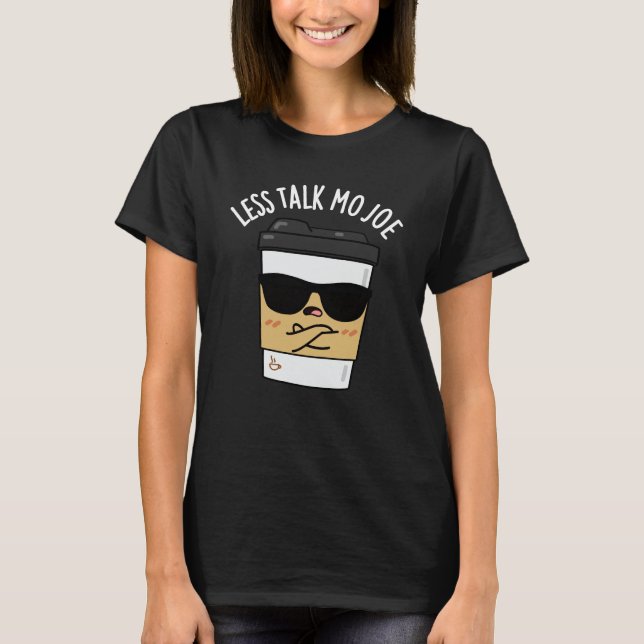 Less Talk Mo Joe Funny Coffee Pun Mörk BG T Shirt (Framsida)