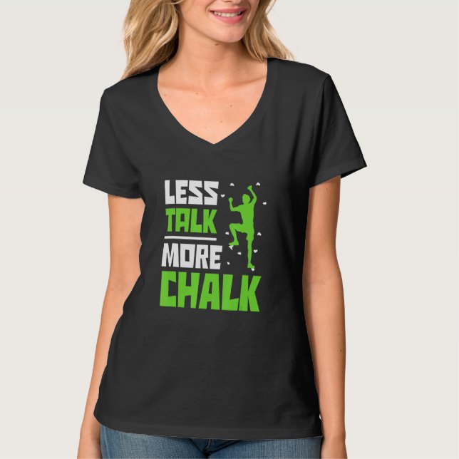 Less Talk More Chalk Bouldering Climbing Rock Boul T Shirt (Framsida)