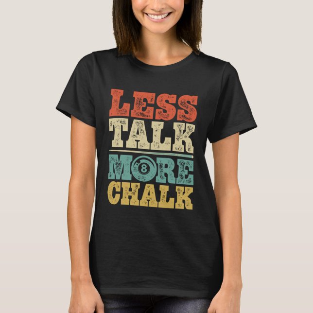 Less Talk More Chalk Funny Pool Billiards Player 8 T Shirt (Framsida)