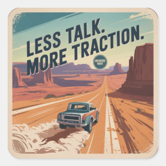 Less Talk. More Traction Fyrkantigt Klistermärke