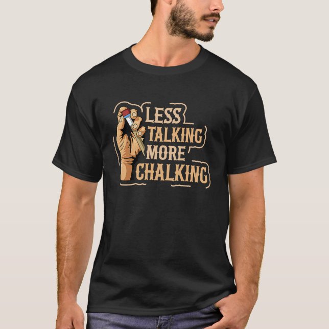 Less talking more chalking Quote for a Billiard pl T Shirt (Framsida)