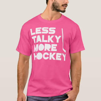 Less Talky More Hockey T Shirt