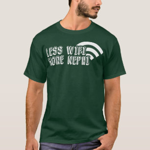 Less Wifi More Nephi Missionary Mormon LDS H T Shirt