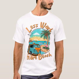 Less Work More Beach for Summer Vacation T Shirt