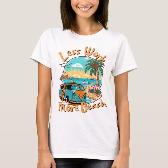 Less Work More Beach for Summer Vacation T Shirt (Framsida)