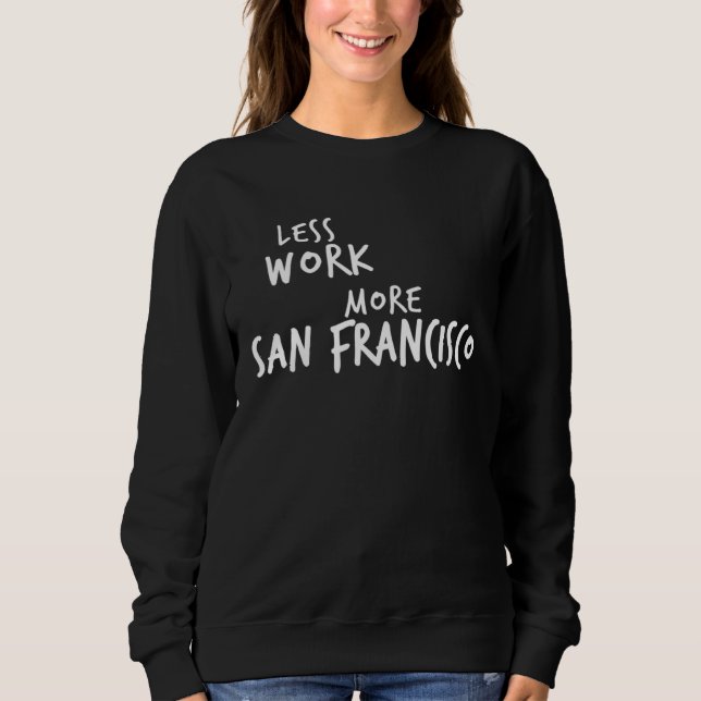 Less Work More San Francisco T Shirt (Framsida)