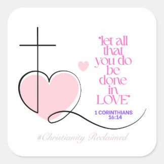 Let all that you do be done in love- 1 Corinthians Fyrkantigt Klistermärke