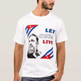 Let Cuba Live T Shirt