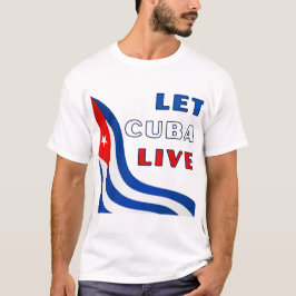 Let Cuba Live T Shirt