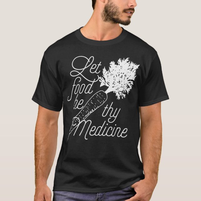 Let Food Be Thy Medicine  Healthy Eating T Shirt (Framsida)
