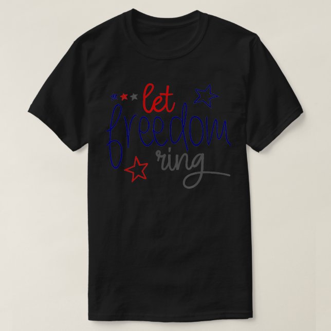 LET FREEDOM RING  Cool USA Independence Day  T Shirt (Design framsida)