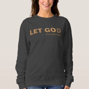 LET GO(D) SWEATSHIRT T SHIRT