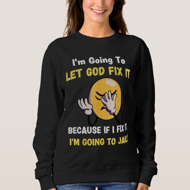 Let God Fix It  Christian Religious Joke T Shirt (Framsida)