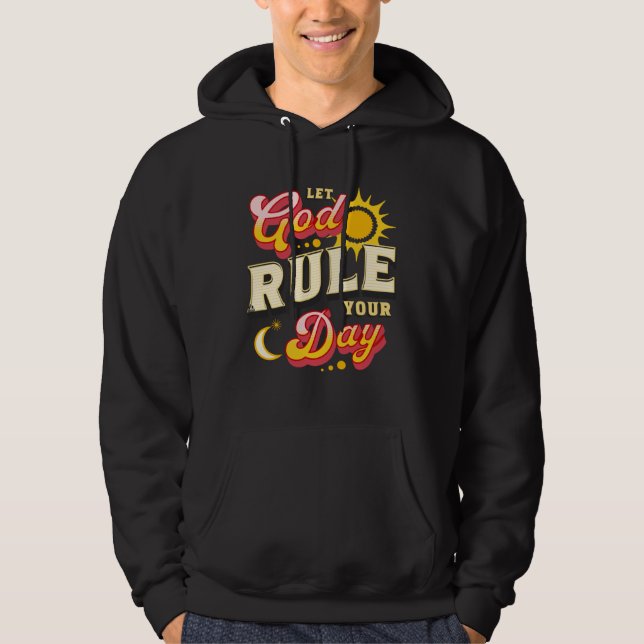 Let God Rule Your Day From Sun to Moon Christian Hoodie (Framsida)