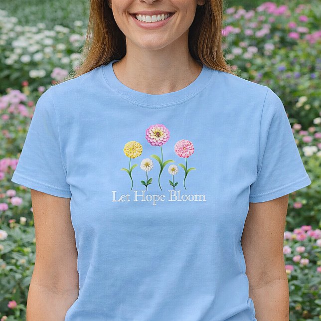 Let Hope Bloom Pastel Floral Spring Christian T Shirt (Let Hope Bloom Zinnia Floral Spring Shirt)
