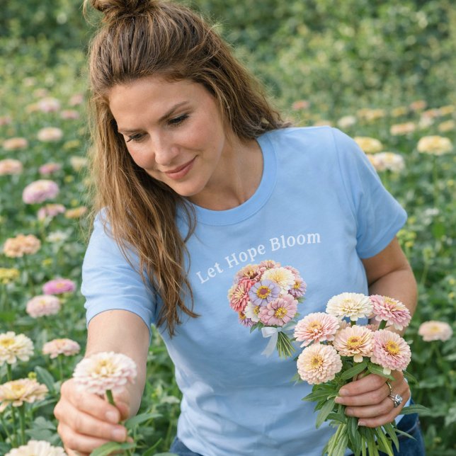 Let Hope Bloom Sky Blue Floral Bouquet Inspiration T Shirt (Let Hope Bloom Zinnia Pastel Bouquet )
