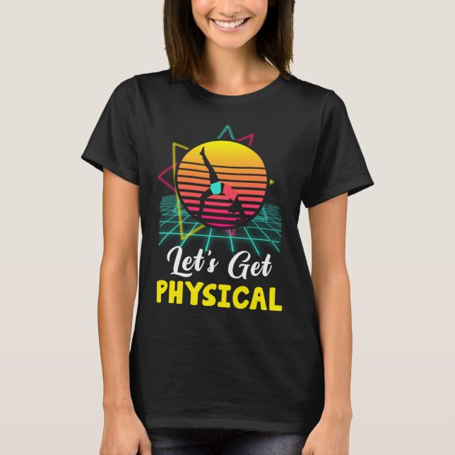 Let is Get Physical Fitness 80 s  Exercise Workout T Shirt (Framsida)