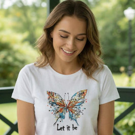 “Let It Be” Färgglad Fjäril Inspirerande Konst T Shirt