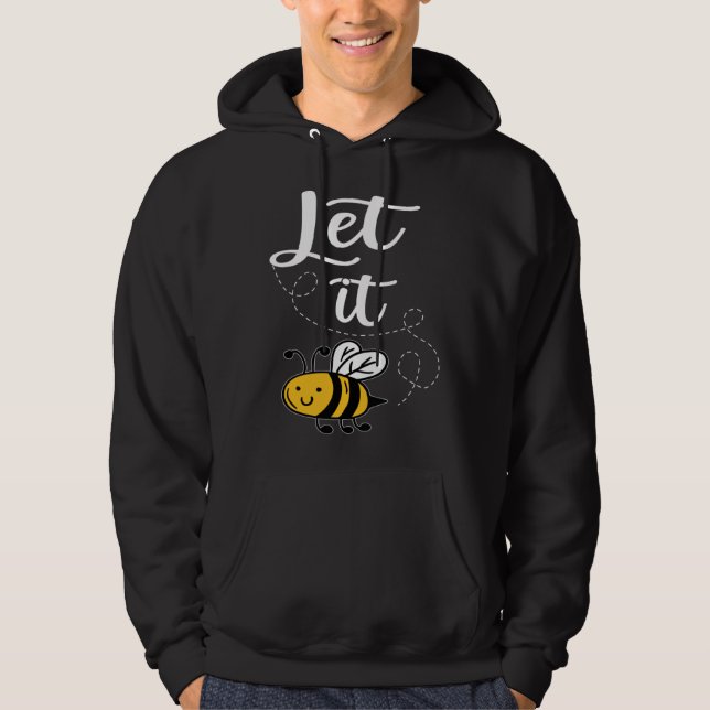 Let It Bee Bee Quotes Bee Costume Bee Hoodie (Framsida)