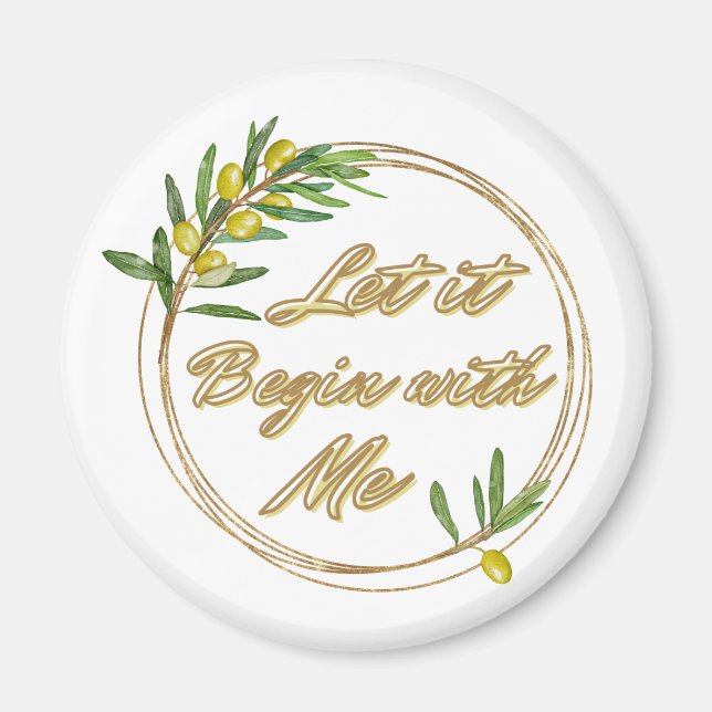Let it Begin With Me Olive Branch Magnet (Framsidan)
