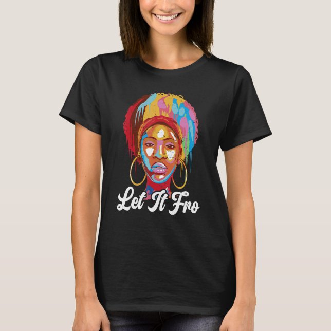 Let It Fro Afrocentric Black Pride Afro Hair T Shirt (Framsida)