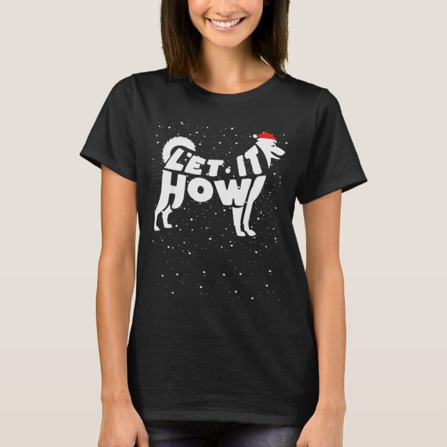 Let It Howl Snow Funny Pun Winter Siberian Husky C T Shirt (Framsida)