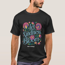 Let Kindness Bloom Be Kind Rainbow Flowers Inspire T Shirt