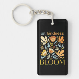 Let kindness bloom.  nyckelring