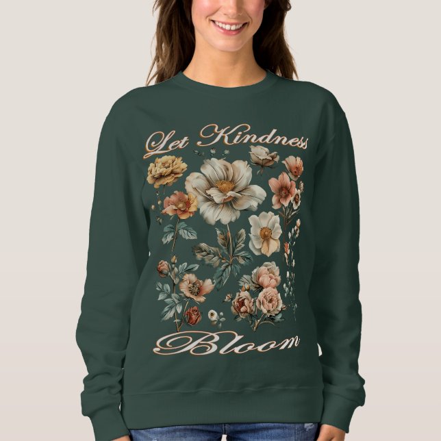 Let kindness bloom. Sweatshirt T Shirt (Framsida)