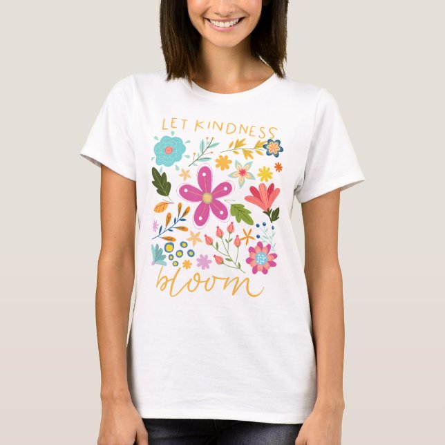 Let kindness bloom.  t shirt (Framsida)