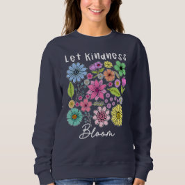 Let kindness bloom.  t shirt