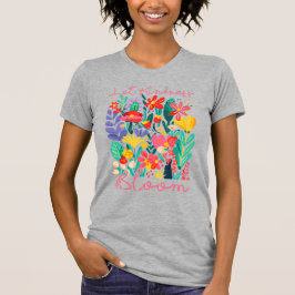 Let kindness bloom.  t shirt