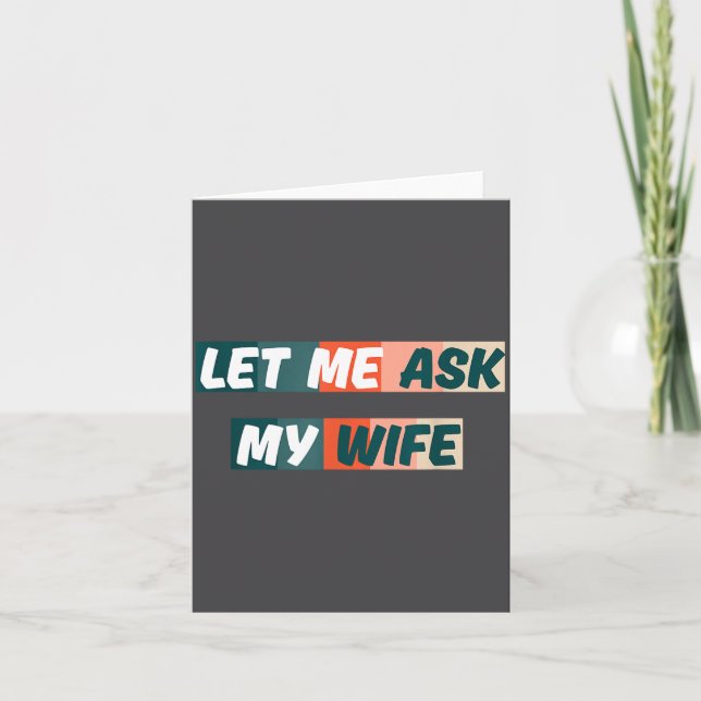 Let Me Ask My Wife Funny Husband Quote  Kort (Framsida)