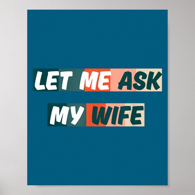 Let Me Ask My Wife Funny Husband Quote  Poster (Framsidan)