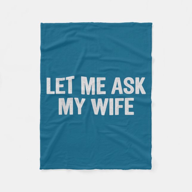 Let Me Ask My Wife Funny Husband Saying For Men  Fleecefilt (Framsidan)